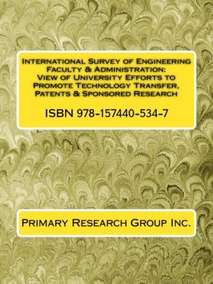 cover image of International Survey of Engineering Faculty & Administration: View of University Efforts to Promote Technology Transfer, Patents & Sponsored Research